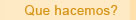 Que hacemos?