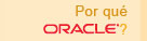 Por que Oracle?
